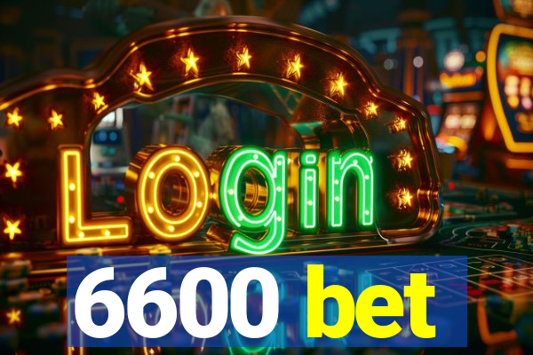 6600 bet